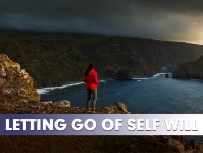 Letting Go of Self Will