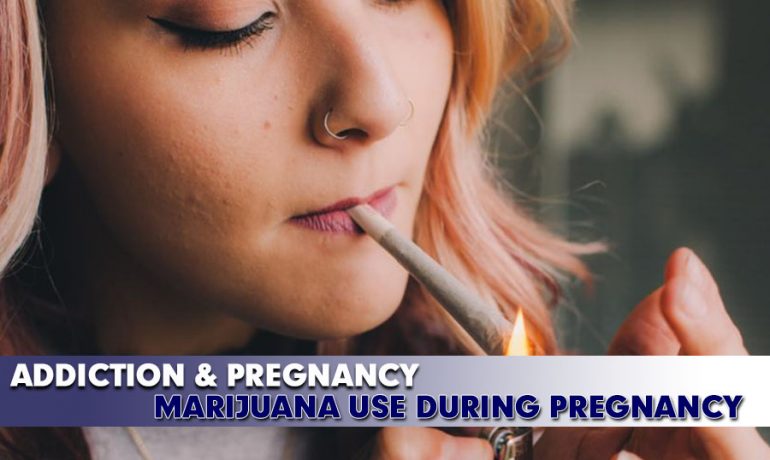 Addiction & Pregnancy - Marijuana Use & Pregnancy